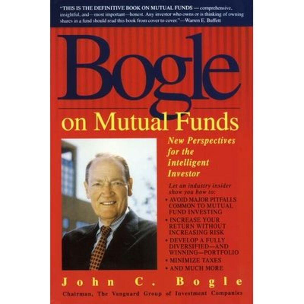 Bogle on Mutual Funds: New Perspectives for the Intelligent Investor -- John Bog